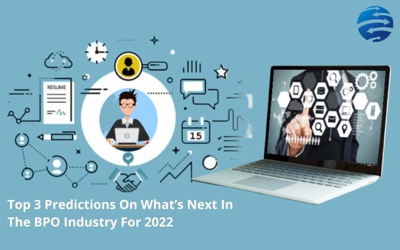 Top 3 Predictions On What’s Next In The BPO Industry For 2022